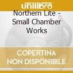 Northern Lite - Small Chamber Works cd