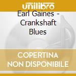 Earl Gaines - Crankshaft Blues cd