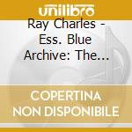 Ray Charles - Ess. Blue Archive: The Soul Of A Man cd