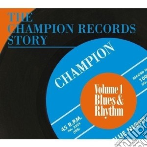Champion Records Story Vol.1 - Blues & Rhythm cd musicale di Artisti Vari