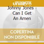 Johnny Jones - Can I Get An Amen cd