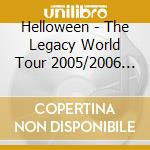 Helloween - The Legacy World Tour 2005/2006 (2 Cd) cd musicale di HELLOWEEN