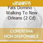 Fats Domino - Walking To New Orleans (2 Cd) cd