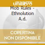 Mob Rules - Ethnolution A.d. cd musicale di Rules Mob