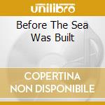 Before The Sea Was Built cd musicale di Speedhorn Raging