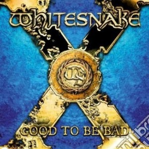 Whitesnake - Good To Be Bad cd musicale di WHITESNAKE