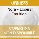 Nora - Losers Intuition cd musicale di NORA
