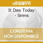 It Dies Today - Sirens cd musicale di IT DIES TODAY