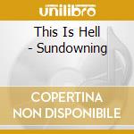 This Is Hell - Sundowning cd musicale di THIS IS HELL