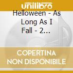 Helloween - As Long As I Fall - 2 Track Maxi (Cd Singolo) cd