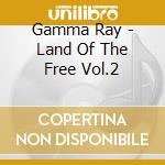 Gamma Ray - Land Of The Free Vol.2 cd musicale di Ray Gamma