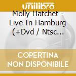 Molly Hatchet - Live In Hamburg (+Dvd / Ntsc 0) cd musicale di Molly Hatchet
