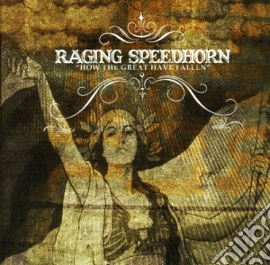 Raging Speedhorn - How The Great Have Fallen cd musicale di Speedhorn Racing