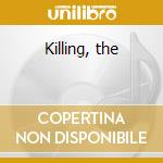 Killing, the cd
