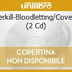Overkill-Bloodletting/Coverkill (2 Cd) cd musicale di OVERKILL