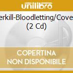 Overkill-Bloodletting/Coverkill (2 Cd) cd