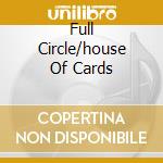 Full Circle/house Of Cards cd musicale di SAGA