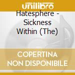 Hatesphere - Sickness Within (The) cd musicale di HATESPHERE