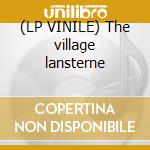 (LP VINILE) The village lansterne cd