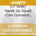 (LP Vinile) Hands Up Squad - Coin Operated Boy vinile