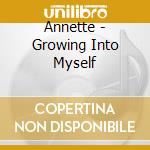 Annette - Growing Into Myself cd