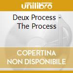 Deux Process - The Process cd