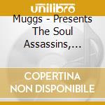 Muggs - Presents The Soul Assassins, Chapter I cd musicale di Muggs