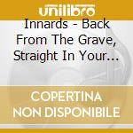 Innards - Back From The Grave, Straight In Your Face cd