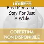 Fred Montana - Stay For Just A While cd musicale