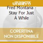 Fred Montana - Stay For Just A While cd