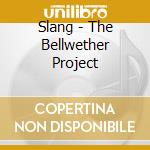 Slang - The Bellwether Project cd musicale di Slang