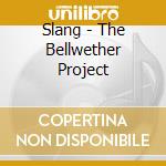 Slang - The Bellwether Project cd