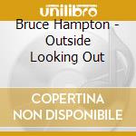 Bruce Hampton - Outside Looking Out cd musicale di Bruce Hampton
