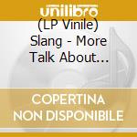 (LP Vinile) Slang - More Talk About Tonight vinile