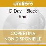 D-Day - Black Rain cd