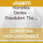 Homeliss Derilex - Fraudulent The Album cd musicale di Homeliss Derilex