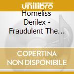 Homeliss Derilex - Fraudulent The Album cd