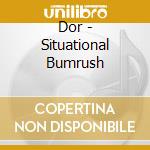Dor - Situational Bumrush cd