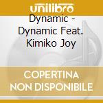 Dynamic - Dynamic Feat. Kimiko Joy cd