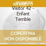 Visitor 42 - Enfant Terrible cd