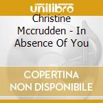 Christine Mccrudden - In Absence Of You cd