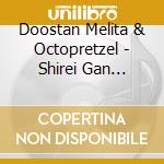 Doostan Melita & Octopretzel - Shirei Gan Shalom-Songs In The cd
