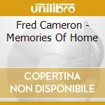 Fred Cameron - Memories Of Home cd