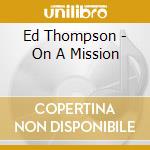 Ed Thompson - On A Mission cd