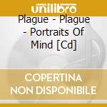Plague - Plague - Portraits Of Mind [Cd] cd