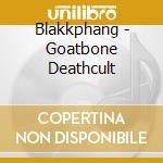 Blakkphang - Goatbone Deathcult cd musicale