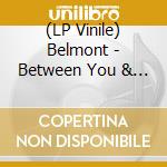 (LP Vinile) Belmont - Between You & Me lp vinile