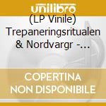 (LP Vinile) Trepaneringsritualen & Nordvargr - Konung Kront I Blod/Salve Teragmon (7