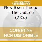 New Risen Throne - The Outside (2 Cd) cd musicale