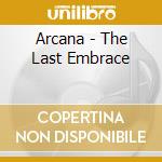Arcana - The Last Embrace cd musicale